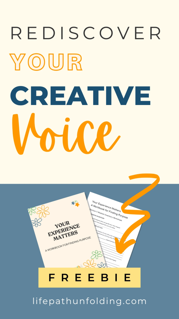 Pinterest pin featuring the phrase “Rediscover Your Creative Voice” in bold, colorful typography. The bottom section highlights a free workbook titled “Your Experience Matters: A Workbook for Finding Purpose,” with playful flower illustrations and an arrow pointing to a yellow “Freebie” label. Website "lifepathunfolding.com" is listed at the bottom.