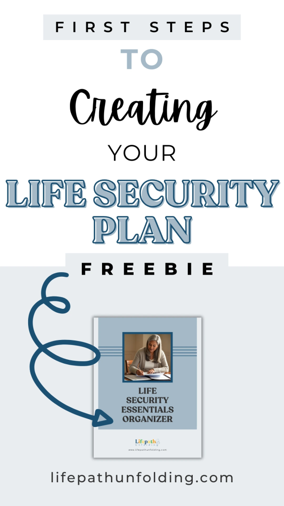 Vertical Pinterest pin promoting a freebie titled “Life Security Essentials Organizer.” The text reads “First Steps to Creating Your Life Security Plan” with a blue arrow pointing to an image of the free organizer, which features a woman writing at a desk. The website "lifepathunfolding.com" is shown at the bottom.